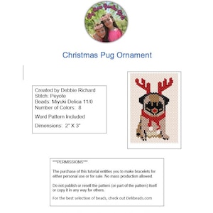 May include: Christmas Pug Ornament beading pattern. The pattern is for a red-nosed pug wearing a red and white scarf with antlers. The pattern is 2 inches by 3 inches and uses 8 colours of Miyuki Delica 11/0 beads.