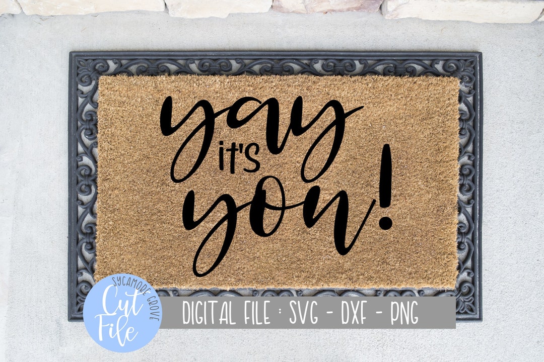 Yay It's You Doormat Svg Mat Svg DIGITAL CUT Etsy