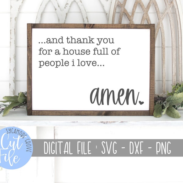 Thank You For A House Full Of People I Love - Amen svg, Religious Family Home svg, Silhouette Cut File, Cricut Design, DIGITAL CUT FILE