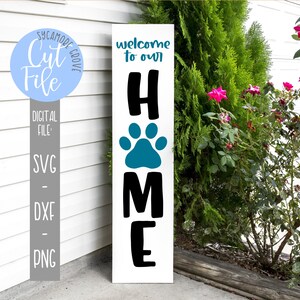 Welcome To Our Home Paw Print svg, Tall Entryway Sign svg, Dog Porch Sign svg, Vertical Welcome svg, Silhouette, Cricut, DIGITAL CUT FILE