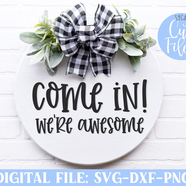 Come In! We're Awesome svg, Funny Door Hanger svg, Welcome Mat svg, Silhouette, Cricut, Laser Friendly, DIGITAL CUT FILE