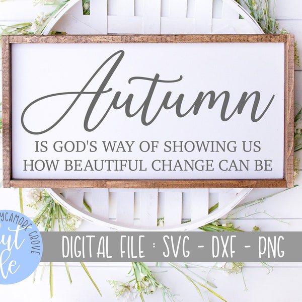 Autumn Is God's Way Of Reminding Us How Beautiful Change Can Be svg, Fall Quotes svg, Modern Farmhouse, Silhouette, Cricut, DIGITAL CUT FILE