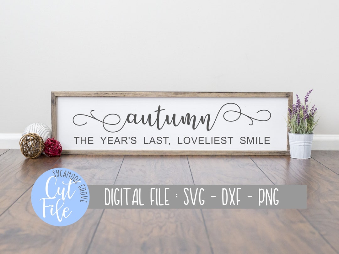 Autumn the Year's Last Loveliest Smile Svg Fall Quotes Etsy