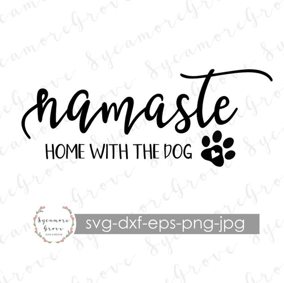 Namaste Home With The Dog Svg Dog Mom Svg Stay Home Svg Etsy