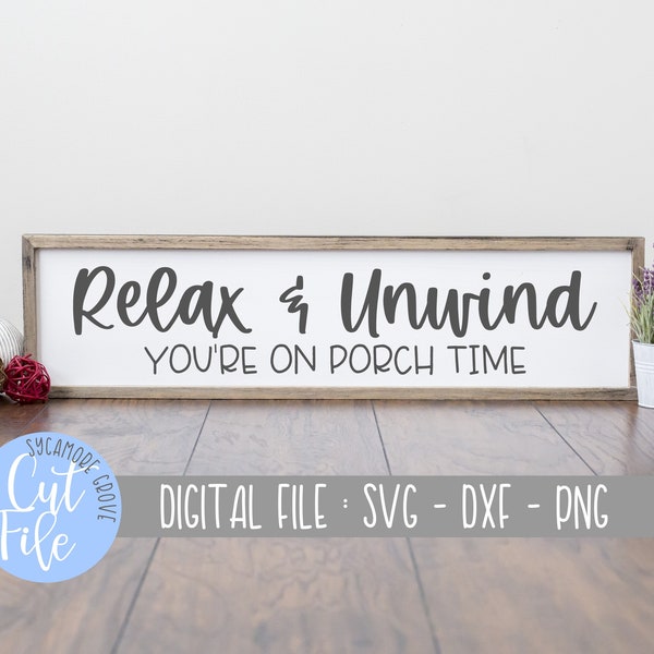 Relax and Unwind - You're On Porch Time svg, Porch Patio Decor svg, Modern Farmhouse svg, Silhouette File, Cricut Cut File, DIGITAL CUT FILE