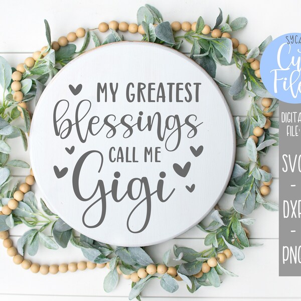 My Greatest Blessings Call Me Gigi svg, Mother's Day svg, Grandparent's Day svg, Silhouette, Cricut, DIGITAL CUT FILE