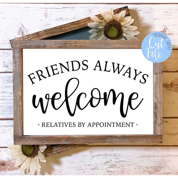 Friends always welcome, relatives by appointment svg, digital cut file