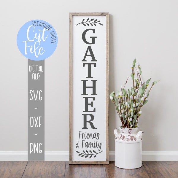 Raccogli amici e famiglia svg, Alto verticalmente Benvenuto svg, Front Porch Entry svg, Home Sweet Home svg, Silhouette, Cricut, DIGITAL CUT FILE