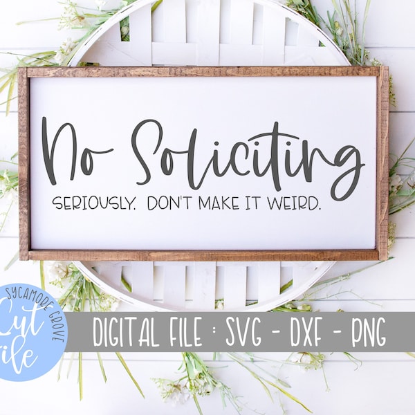 No Soliciting svg, Seriously - Don't Make It Weird svg, Funny Sarcastic Entryway svg, Silhouette File, Cricut Cut File, DIGITAL CUT FILE