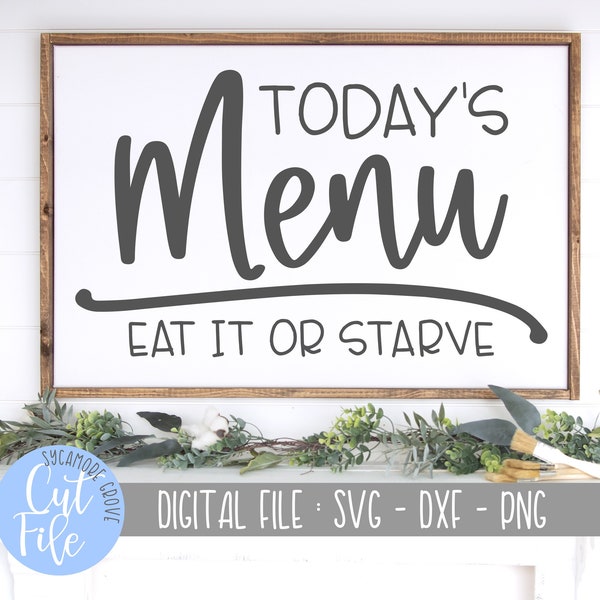 Today's Menu - Eat It Or Starve svg, Funny Kitchen svg, Silhouette, Cricut, Modern Farmhouse, DIGITAL CUT FILE