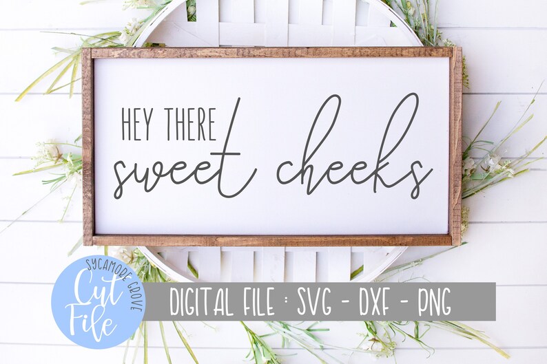 Free Free 262 Hey There Sweet Cheeks Svg SVG PNG EPS DXF File