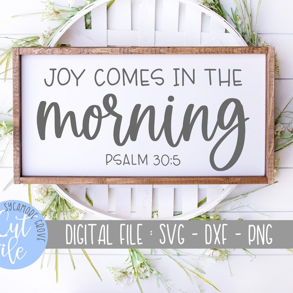 Joy Comes In The Morning - Psalm 30:5 svg, Christian Bible Verse svg, Silhouette, Cricut, DIGITAL CUT FILE