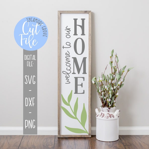 Welcome To Our Home svg, Tall Vertical Welcome svg, Front Porch Entry svg, Home Sweet Home svg, Silhouette, Cricut, DIGITAL CUT FILE