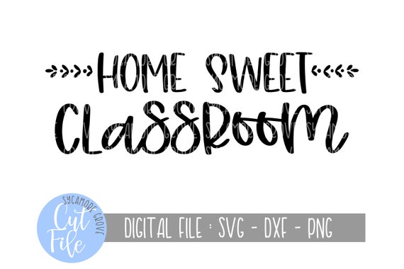 Free Free 208 Home Sweet Classroom Svg SVG PNG EPS DXF File