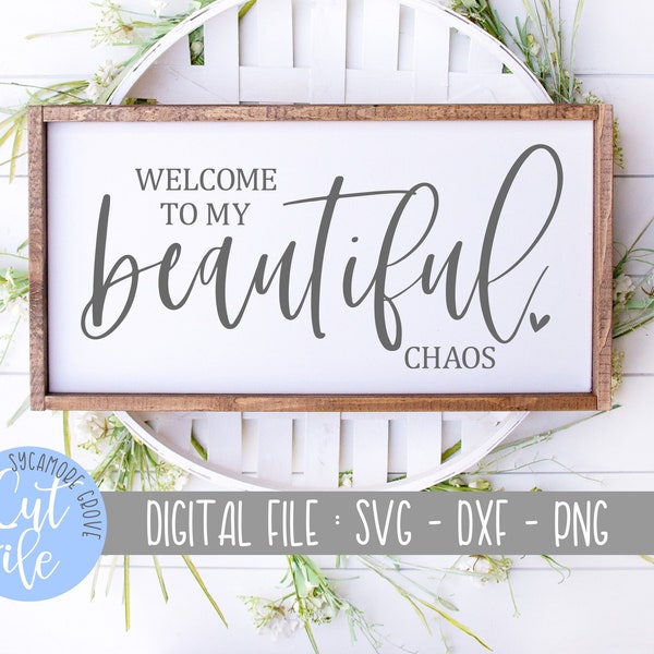 Welcome To My Beautiful Chaos svg, Home Decor svg, Modern Farmhouse svg, Silhouette Cut File, Cricut Design, DIGITAL CUT FILE