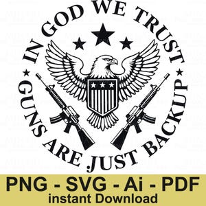 Könnte beinhalten: Ein schwarz-weißes Grafikdesign mit einem Weißkopfseeadler mit ausgebreiteten Flügeln, einem Schild mit Sternen und Streifen und zwei gekreuzten Gewehren. Der Text "In God We Trust" und "Guns Are Just Backup" ist in einem Kreis um den Adler angeordnet.