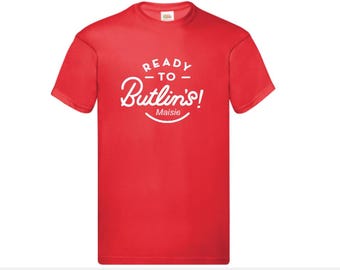 Personalised Ready To Butlins T-shirt Any Name AGE 1 -13YRS Adult S-XXL