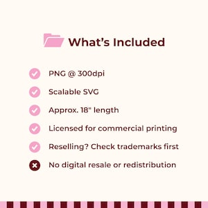 May include: A digital file information graphic titled What's Included with a pink folder icon. It lists PNG at 300dpi, Scalable SVG, approx. 18 inch length, commercial printing license, trademark check for reselling, and no digital resale or redistribution.
