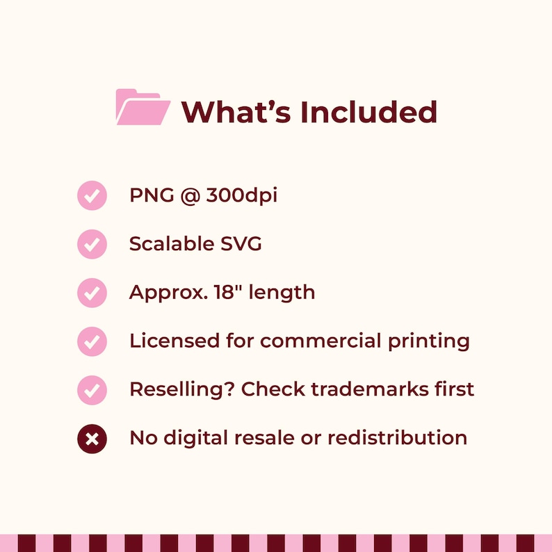 May include: A digital file information graphic titled What's Included with a pink folder icon. It lists PNG at 300dpi, Scalable SVG, approx. 18 inch length, commercial printing license, trademark check for reselling, and no digital resale or redistribution.