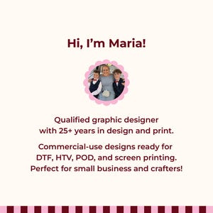 May include: A graphic design business profile featuring the text Hi, I'm Maria! followed by a circular photo of a person with two children. Below is the text Qualified graphic designer with 25+ years in design and print. Commercial-use designs ready for DTF, HTV, POD, and screen printing.