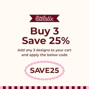 May include: A promotional graphic with a cream background featuring the text littlestix in a dark maroon banner. Below, the text reads Buy 3 Save 25%, Add any 3 designs to your cart and apply the below code, and the code SAVE25 inside a pink oval.