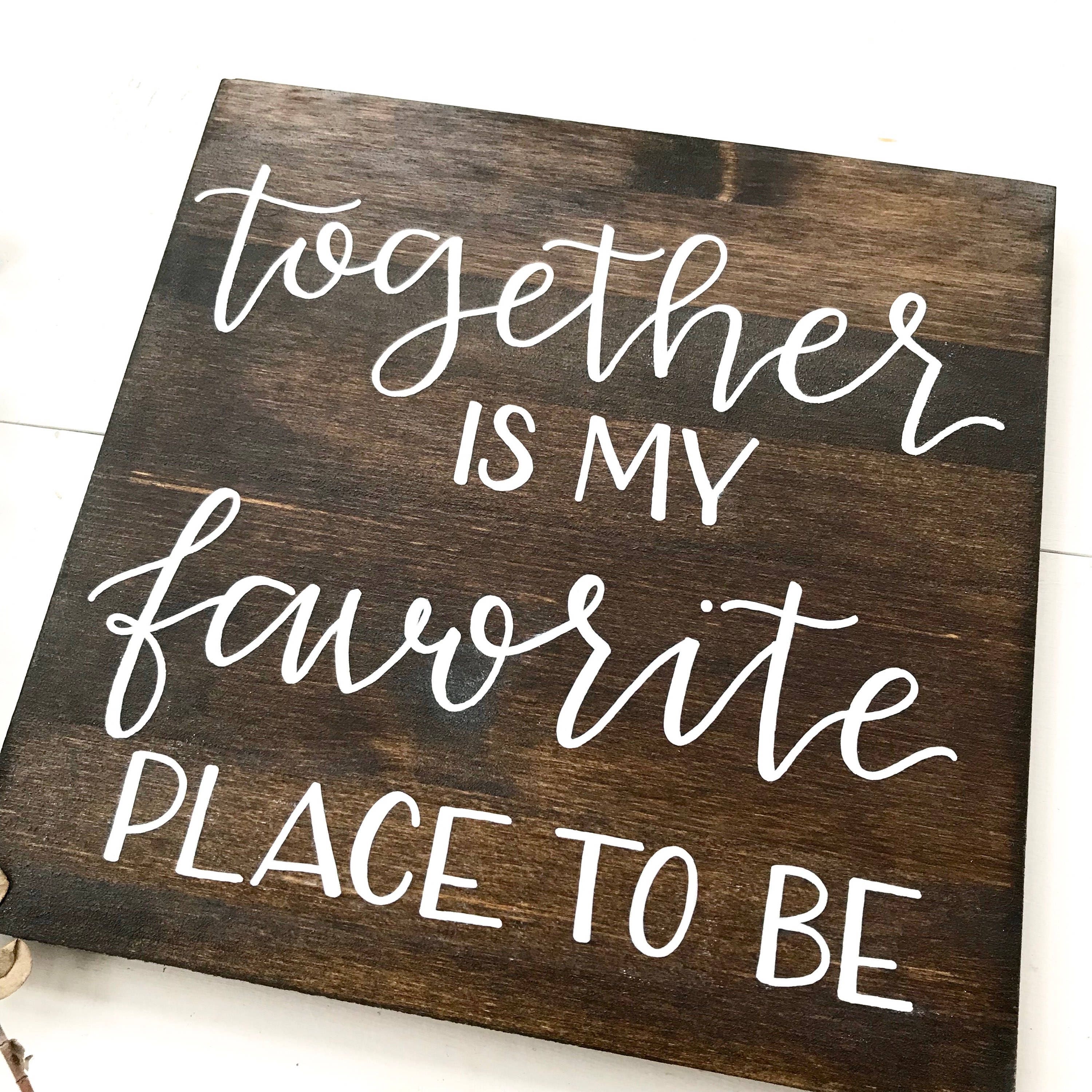 Together is My Favorite Place to Be Sign Wood Home Decor Etsy