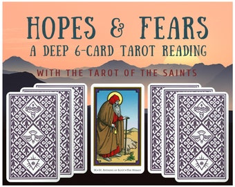 Hopes & Fears Deep 6-card Tarot Reading with the Tarot of the Saints (digital file: PDF, JPG - you print)