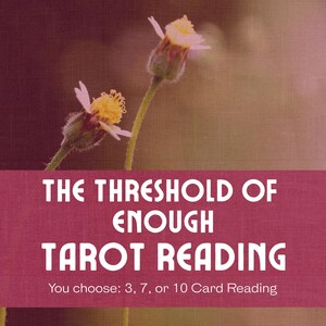 Le seuil d'une lecture suffisante du tarot | Redéfinir la suffisance et le désir | 3, 7 ou 10 cartes