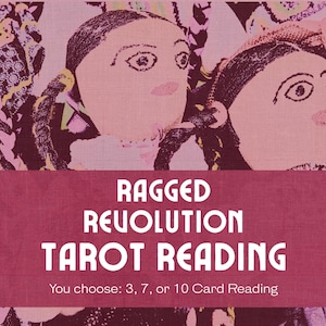Lecture de tarot The Ragged Revolution | Beauté, pain et changement | 3, 7 ou 10 cartes