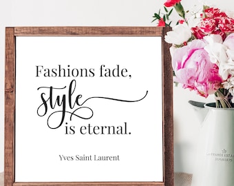 Fashions Fade Style is Eternal, Fashion Prints, Fashion Wall Art, Elegant Wall Art, Office Wall Art,Fashion Quotes, Yves Saint Laurent