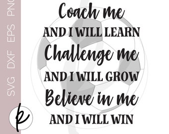 Coach Me and I Will Learn, Challenge Me and I Will Grow, Believe in Me and I Will Win Quote