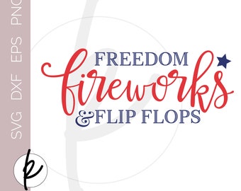 4th of July Decor, 4th of July SVG, Freedom Fireworks Flipflops