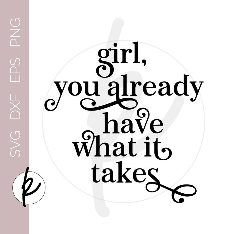 Download Motivational Quote Print SVG Cut File Girl You Already Have | Etsy