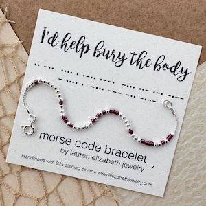 I’d help you bury the body - Custom Morse Code Bracelet - Friendship Bracelet - Personalized Morse Code Jewelry - Gift for Best Friend BFF