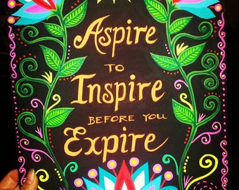 Aspire to inspire before you expire. (Free shipping USA only)