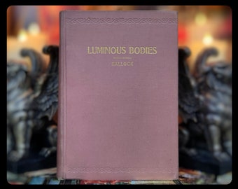 1906 LUMINOUS BODIES Metaphysics Reincarnation The Infinite Being