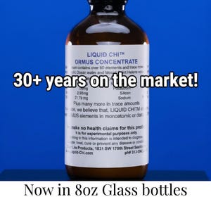 May include: A brown glass bottle labeled "LIQUID CHI ORMUS CONCENTRATE" with text stating "30+ years on the market!" and "Now in 8oz Glass bottles." The label lists ingredients and contact information.