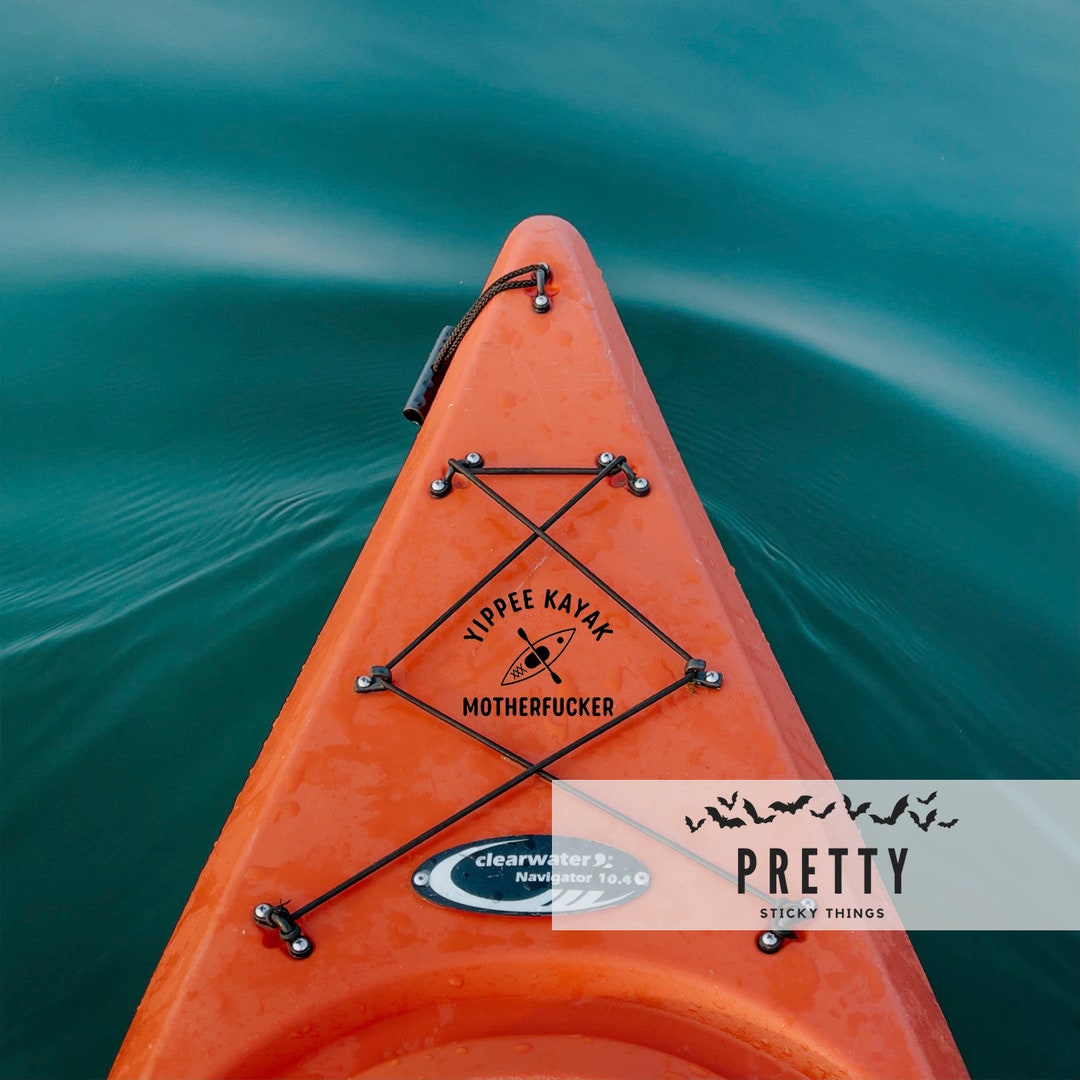 Yippee Kayak Motherfucker Decal Funny Kayak Decal Kayak Etsy