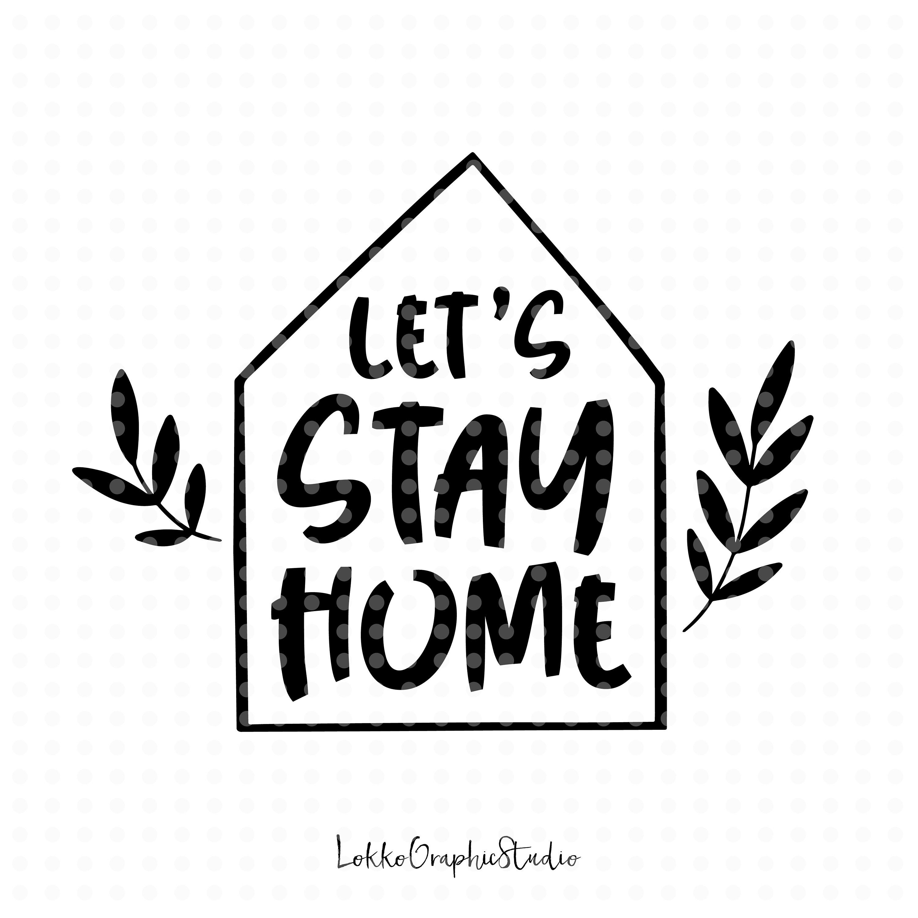 Let's Stay Home Svg Files, Social Distancing Svg, Cut Files, Overlay ...