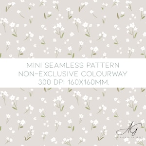 May include: A seamless pattern design featuring small white flowers with green stems and leaves scattered across a light gray background. The text "MINI SEAMLESS PATTERN NON-EXCLUSIVE COLOURWAY 300 DPI 160X160MM" is displayed in a white rectangular box.
