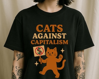 Cats Against Capitalism Shirt - Anarchist Cat Protest T-Shirt - Anti-Capitalism Apparel - Liberal Shirt - Leftist Fashion