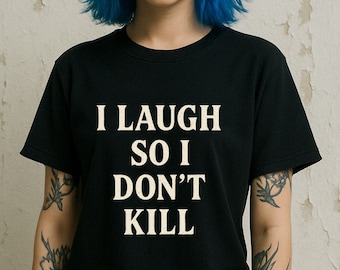 I Laugh So I Don't K*ll Tee, Funny Graphic Tee, Unisex Heavy Cotton T-Shirt, Humor Shirt, Dark Humor M*rder Shirt, Depression Tee, NSFW Tee