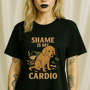 Shame Is My Cardio Shirt - Sad Dog Cartoon Tee - Funny Depressed Humor Graphic for Mentally Unstable Cuties - Spooky Saints