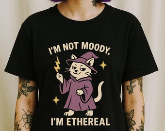 I&#39;m Not Moody I&#39;m Ethereal Cat Tee, Unisex Shirt, Funny Cat Lover Apparel, Smug Whimsical Wizard Tee, Funny Goth Core, Mallgoth Tee, Witchy