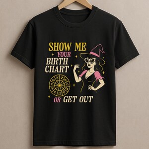 Camiseta "Mostre-me seu mapa astral ou saia", camiseta de astrologia para amantes de horóscopo, mapa astral de bruxa, presente para fãs de astrologia, camiseta de humor espiritual