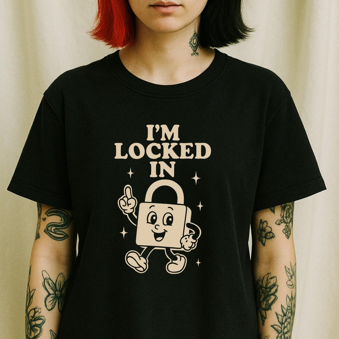 Lock Inbshirt I'm Locked in Motivational Lock Character Shirt - Grindset Humor ...