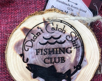 Engraved Cedar Slice - Didn't Catch Shit Fishing Club - 3" Red Cedar - Fish Themed Gift Ornament or Magnet