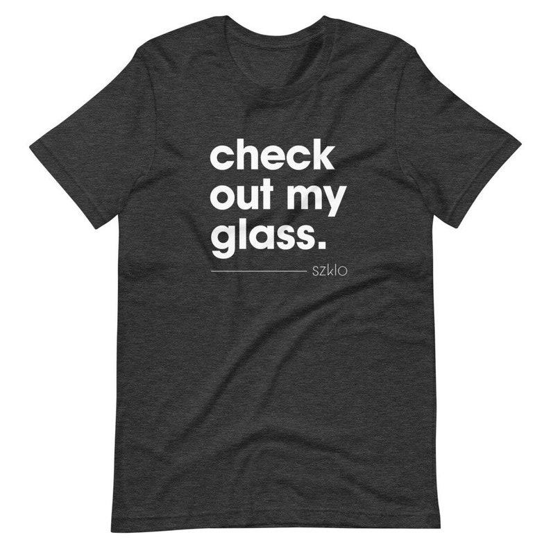 Check Out My Glass Szklo Glass Slogan T-Shirt Unisex Glass Enthusiast, Glass Hobbyist Shirt, Glass Artist Shirt, Glass T-Shirt Dark Grey Heather