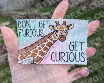 Don't get furious Get curious - Vinyl sticker