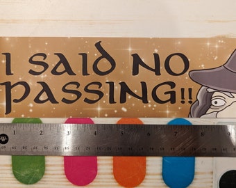 I said no passing! (You shall not pass!!) - Vinyl bumper sticker